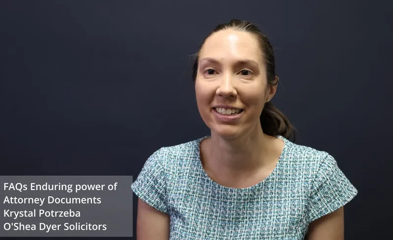 Enduring Power of Attorney FAQs: Krystal Potrzeba, Wills and Estates Lawyer at OShea Dyer Solicitors