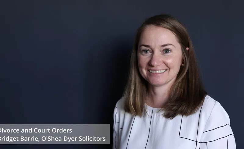 Divorce and Court Orders: Bridget Barrie, Family Lawyer with O'Shea Dyer Solicitors