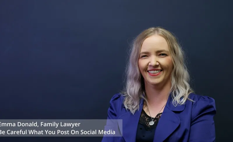 Be Careful What You Post on Social Media: Emma Donald, Family Lawyer with O'Shea Dyer Solicitors