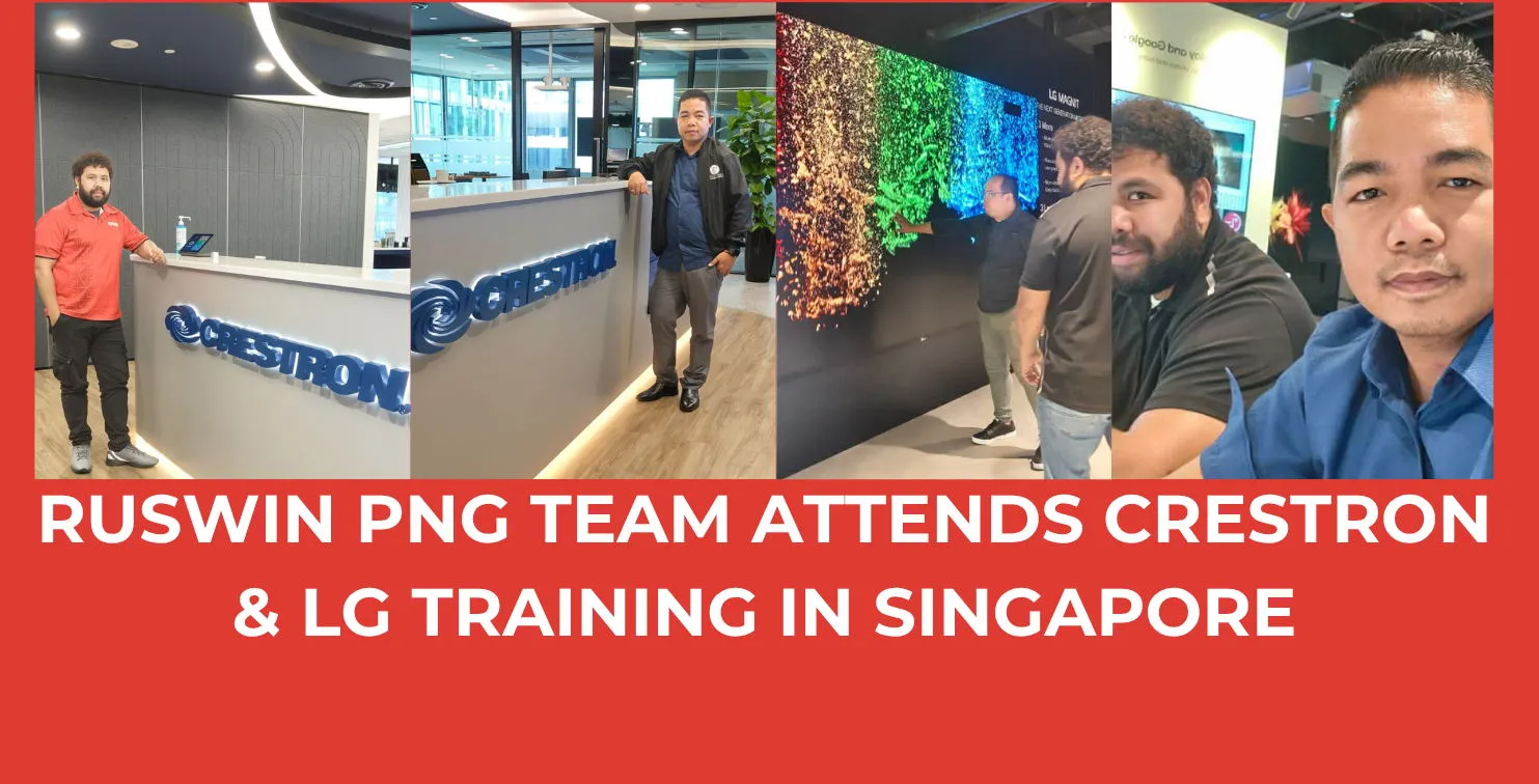 RUSWIN PNG Team Attends Crestron & LG Training in Singapore